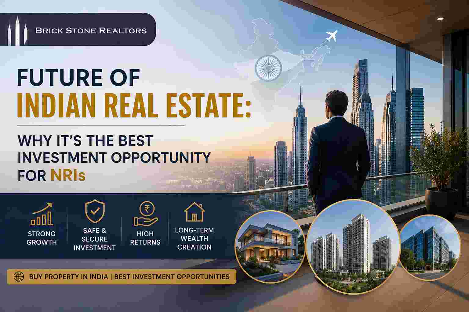 Future of Indian Real Estate: Why It’s the Best Investment Opportunity for NRIs